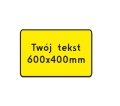 Tabliczka pod znak drogowy z własnym tekstem 600 x 400 mm żółte tło 2 TYP