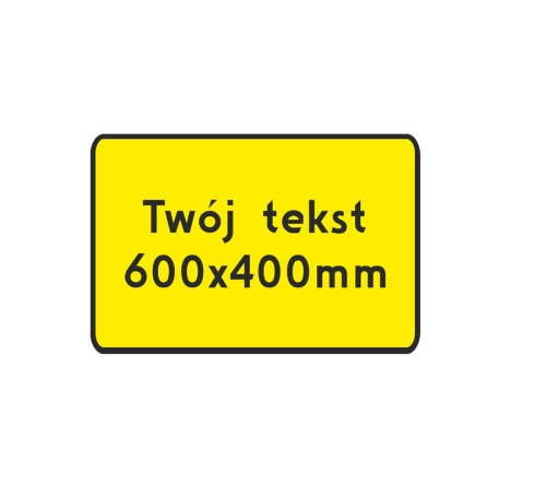Tabliczka pod znak drogowy z własnym tekstem 600 x 400 mm żółte tło 2 TYP