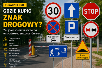 Gdzie kupić znak drogowy? Najczęstsze błędy, koszty i praktyczne wskazówki od specjalistów BRD - Sklep drogowy